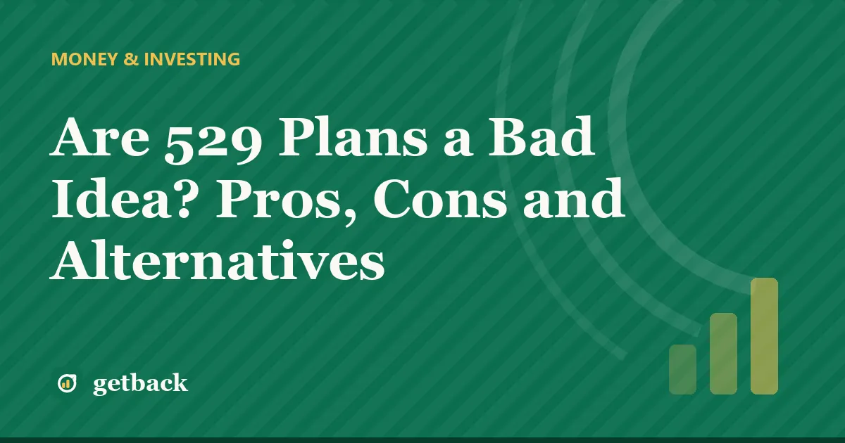 Are 529 Plans a Bad Idea? Pros, Cons and Alternatives — cover illustration