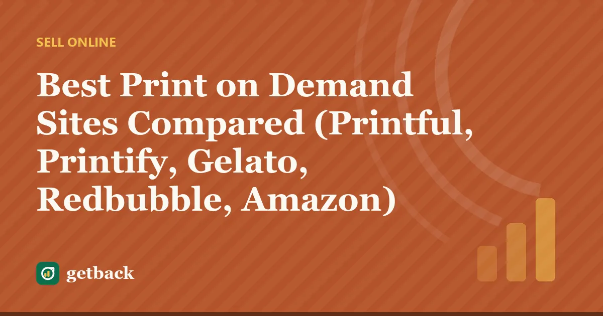 Best Print on Demand Sites Compared (Printful, Printify, Gelato, Redbubble, Amazon) — cover illustration