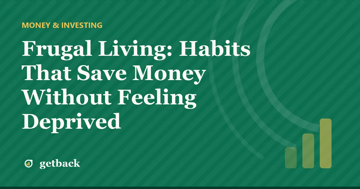 Frugal Living: Habits That Save Money Without Feeling Deprived — cover illustration
