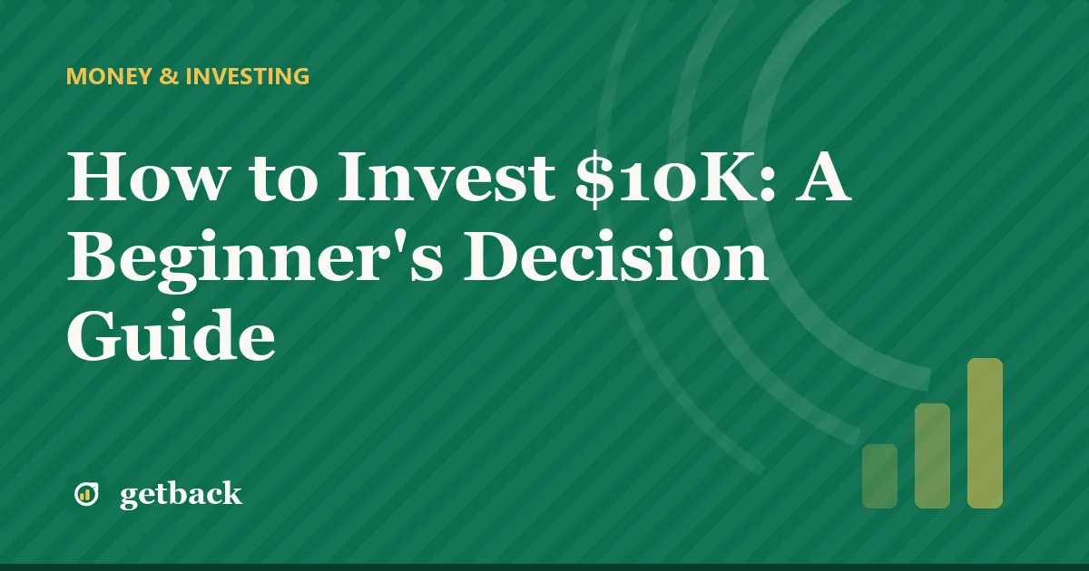 How to Invest $10K: A Beginner's Decision Guide — cover illustration