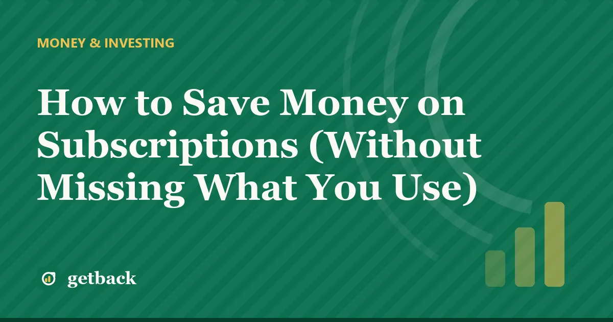 How to Save Money on Subscriptions (Without Missing What You Use) — cover illustration