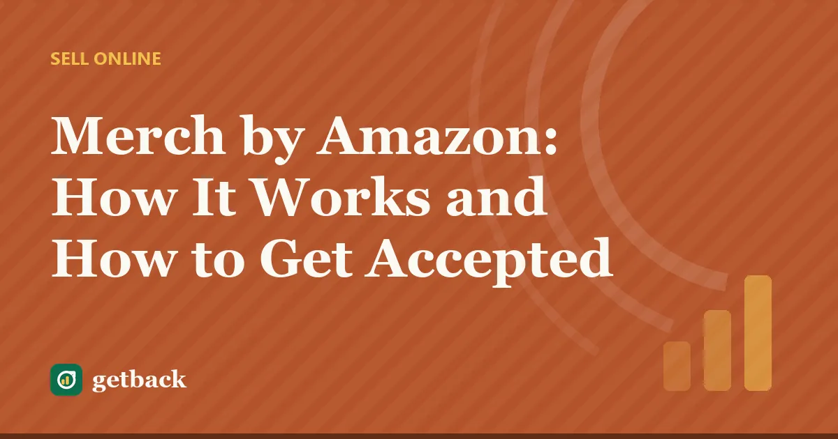 Merch by Amazon: How It Works and How to Get Accepted — cover illustration