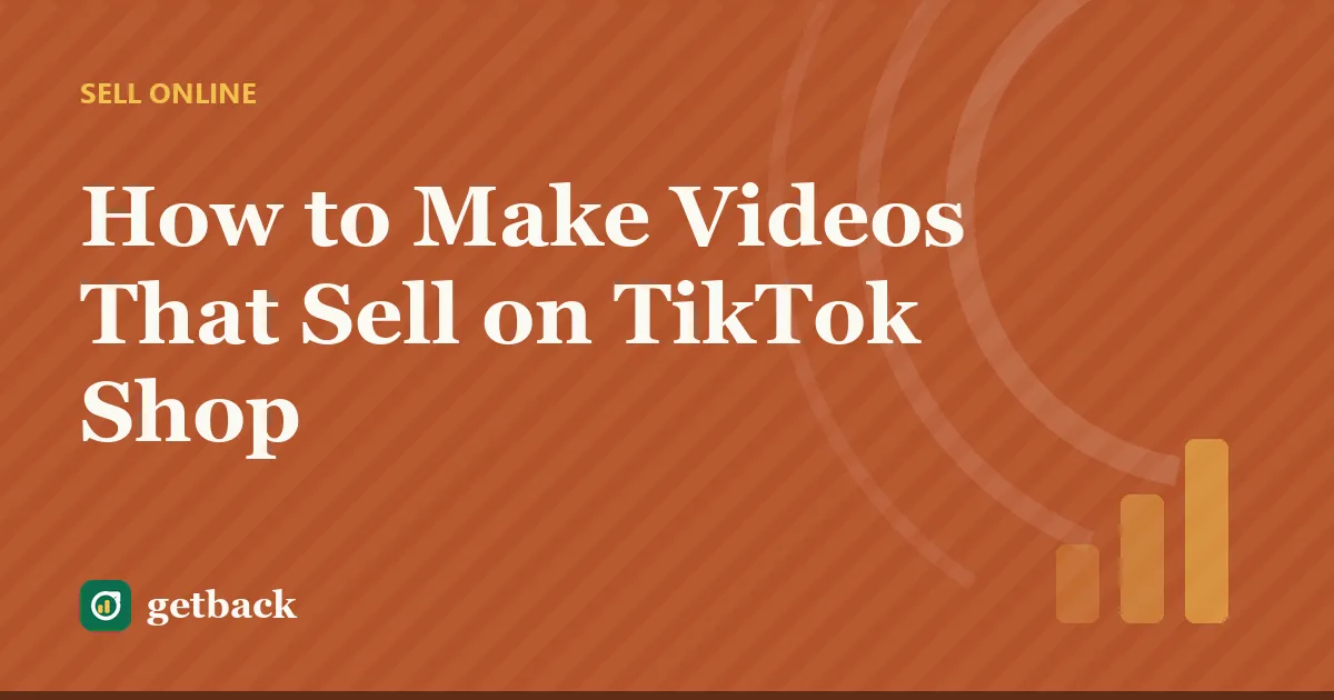 How to Make Videos That Sell on TikTok Shop — cover illustration